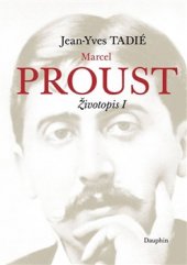 kniha Marcel Proust Životopis I, Dauphin 2015