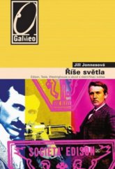 kniha Říše světla Edison, Tesla, Westinghouse a závod o elektrifikaci světa, Academia 2009