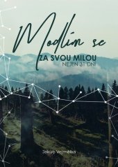 kniha Modlím se za svou milou nejen 31 dní, Nakladatelství Cesta 2019