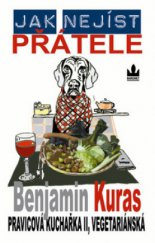 kniha Jak nejíst přátele pravicová kuchařka II, vegetariánská, Baronet 2009