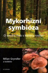 kniha Mykorhizní symbióza o soužití hub s kořeny rostlin, Academia 2004