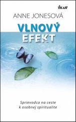 kniha Vlnový efekt Sprievodca na ceste k osobnej spiritualite, Ikar 2015