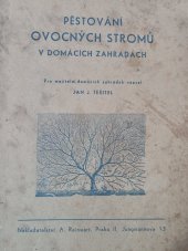 kniha Pěstování ovocných stromů v domácích zahradách Volba vhodných odrůd a tvarů, výsadba, řez, roubování a ošetřování stromů [atd.], A. Reinwart 1946