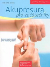 kniha Akupresura pro začátečníky jemným tlakem prstů proti běžným potížím, Beta-Dobrovský 2008