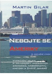 kniha Nebojte se Ameriky vyprávění nejen o záludnosti amerických záchodků, náboženství, historii a životě indiánů, Jalna 2012