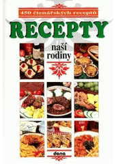 kniha Recepty naší rodiny 450 čtenářských receptů, Dona 2007