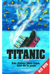 kniha Titanic, aneb, Kdo jinému jámu kopá, sám do ní padá Ruský týden, Ikar 2007
