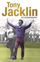 kniha Tony Jacklin My Autobiography, Simon & Schuster 2007