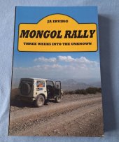 kniha Mongol Rally Three weeks into the unknown, Lulu Press Inc 2010