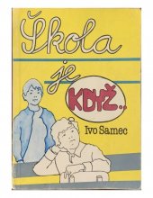 kniha Škola je když..., Jihočeské nakladatelství 1988