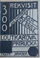 kniha Loutkářova příručka 300 rekvisit pro loutková divadla : Návod, jak je zhotovím sám neb ve škole v ruč. pracích výchovných, s 425 náčrtky a poukazy na všecky otázky technického rázu, Dr. Jindř. Veselý 1928