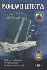 kniha Psohlavci letectva Historie 5. stíhacího leteckého pluku a útvarů na letišti Líně, Svět křídel 2015