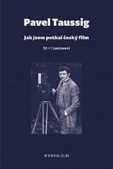 kniha Jak jsem potkal český film 30 + 1 zastavení, Kniha Zlín 2019