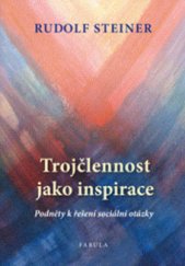 kniha Trojčlennost jako inspirace Podněty k řešení sociální otázky, Fabula 2014