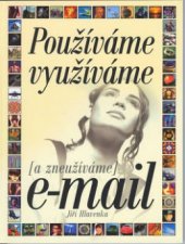 kniha Používáme, využíváme (a zneužíváme) e-mail, CPress 2002