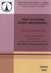 kniha Vivat academia, vivant professores-- sborník příspěvků katedry pedagogiky a psychologie u příležitosti životního jubilea doc. PhDr. Václava Zemana, CSc., Technická univerzita v Liberci 2010