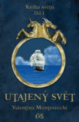 kniha Kniha světů. Díl 1., - Utajený svět - Utajený svět, Čas 2011