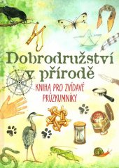 kniha Dobrodružství v přírodě  Kniha pro zvídavé průzkumníky přírody, Edika 2017