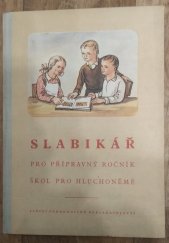 kniha Slabikář pro přípravný ročník škol pro hluchoněmé, SPN 1957