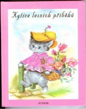 kniha Kytice lesních příběhů Čtyři příběhy zvířátek - Kytice pro maminku, Ptačí koncert, Taneční zábava a Pozvání na dort., Junior 1995