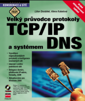 kniha Velký průvodce protokoly TCP/IP a systémem DNS, CPress 1999