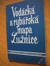 kniha Vodácká a rybářská mapa Lužnice Měřítko: 1:30000, Ústřední správa geodézie a kartografie 1957