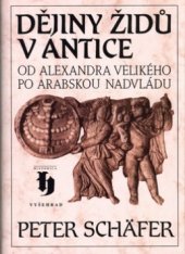 kniha Dějiny Židů v antice od Alexandra Velikého po arabskou nadvládu, Vyšehrad 2003