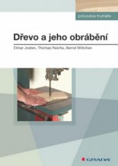 kniha Dřevo a jeho obrábění, Grada 2010