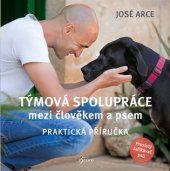 kniha Týmová spolupráce mezi člověkem a psem Praktická příručka, Esence 2017