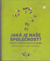 kniha Jaká je naše společnost? otázky, které si často klademe--, Sociologické nakladatelství (SLON) 2010