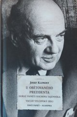 kniha U obětovaného prezidenta Hořké paměti Háchova tajemníka , Academia 2019