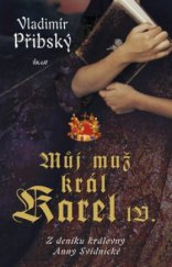 kniha Můj muž král Karel IV. z deníku královny Anny Svídnické, Ikar 2010