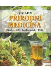 kniha Přírodní medicína lexikon : obsahové látky, léčebné účinky, užití, Rebo 2007