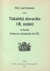 kniha Tiskařská slovacika 18. století ve fondu Knihovny Akademie věd ČR, Knihovna Akademie věd České republiky 1997