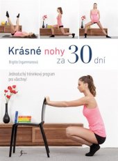 kniha Krásné nohy za 30 dní Jednoduchý tréninkový program pro všechny!, Esence 2017