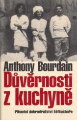 kniha Důvěrnosti z kuchyně pikantní dobrodružství šéfkuchaře, Slovart 2012