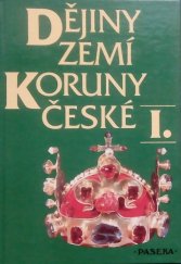 kniha Dějiny zemí Koruny české. 1, - Od příchodu Slovanů do roku 1740 - 1 - Od příchodu Slovanů do roku 1740, Paseka 1995