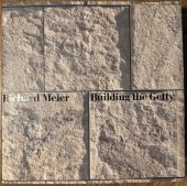 kniha Building the Getty by Richard Meier, A. Knopf New York 1997