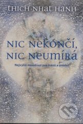 kniha Nic nekončí, nic neumírá  Nejvyšší moudrost pro štěstí a útěchu, Metafora 2014