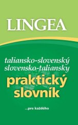 kniha Taliansko-slovenský slovensko-taliansky praktický slovník ... pre každého, Lingea 2015