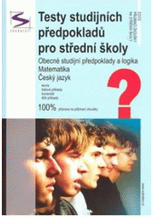 kniha Testy studijních předpokladů pro střední školy obecné studijní předpoklady a logika, matematika, český jazyk, Institut vzdělávání Sokrates 2008