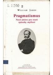 kniha Pragmatismus nové jméno pro staré způsoby myšlení, Centrum pro studium demokracie a kultury 2003