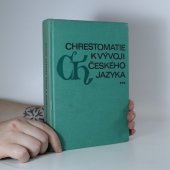 kniha Chrestomatie k vývoji českého jazyka (13.-18. století) Vysokošk. učebnice pro filozof. a pedagog. fakulty, SPN 1979