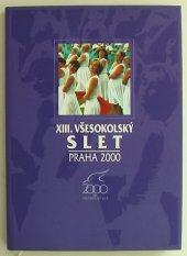 kniha XIII. všesokolský slet Praha 2000, Česká obec sokolská 2001