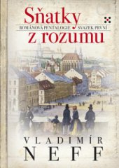 kniha Sňatky z rozumu románová pentalogie - svazek první, BB/art 2010