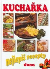 kniha Kuchařka nejlepší recepty : 2850 vybraných receptů z kuchařek nakladatelství Dona, Dona 2005
