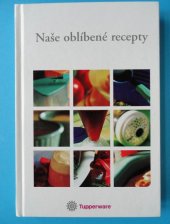 kniha Naše oblíbené recepty, Tupperware Czech Republic 2002