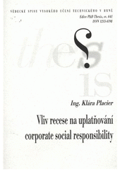 kniha Vliv recese na uplatňování corporate social responsibility = Impact of recession on implementation of corporate social responsibility : zkrácená verze Ph.D. Thesis, Vysoké učení technické v Brně 2011