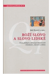 kniha Boží slovo a slovo lidské čtení, překlad a výklad posvátných textů v křesťanství, židovství a islámu, Centrum pro studium demokracie a kultury 2012