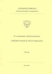 kniha Sborník ze IV. mezinárodní vědecké konference "Veřejné finance: mýty a realita", Univerzita obrany 2008